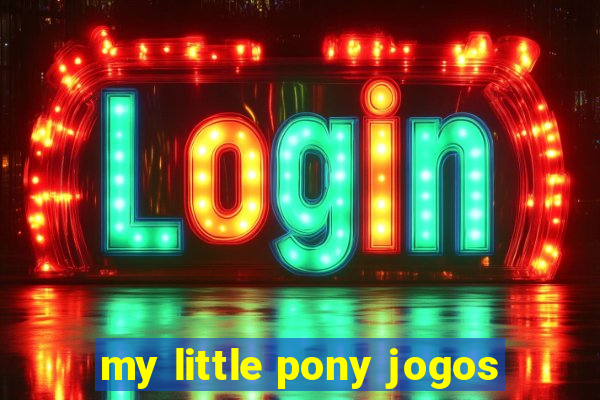 my little pony jogos